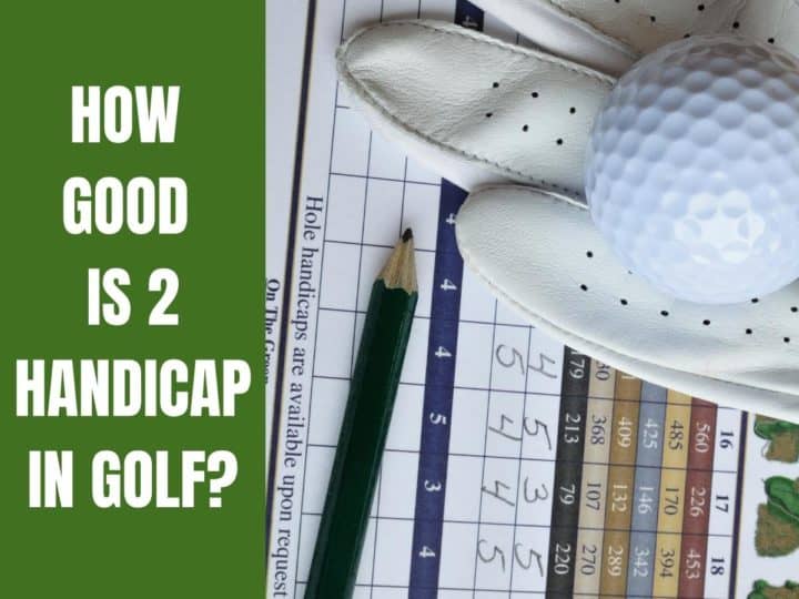 Golf Scorecard. How Good Is 2 Handicap In Golf?