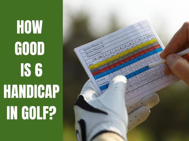 A Golf Scorecard. How Good Is 6 Handicap In Golf?