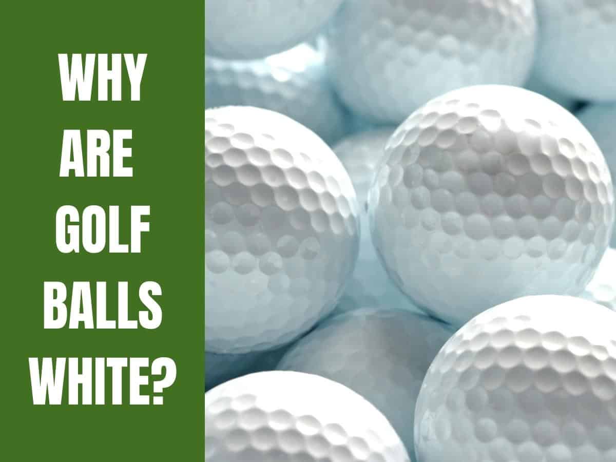 Why Are Golf Balls White?