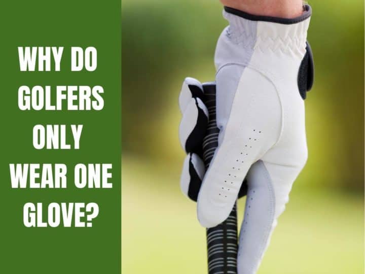 A golfer wearing a glove. Why Do Golfers Only Wear One Glove?