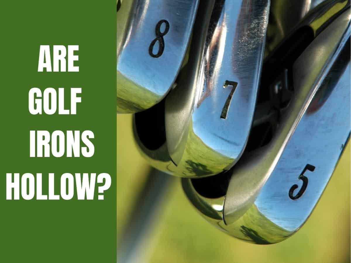 Are Golf Irons Hollow?