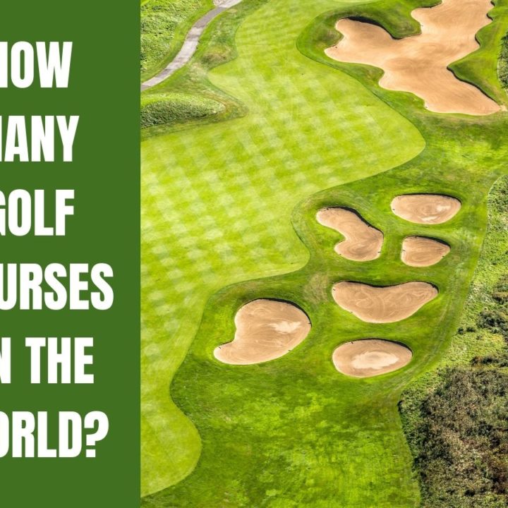 How Many Golf Courses In The World?
