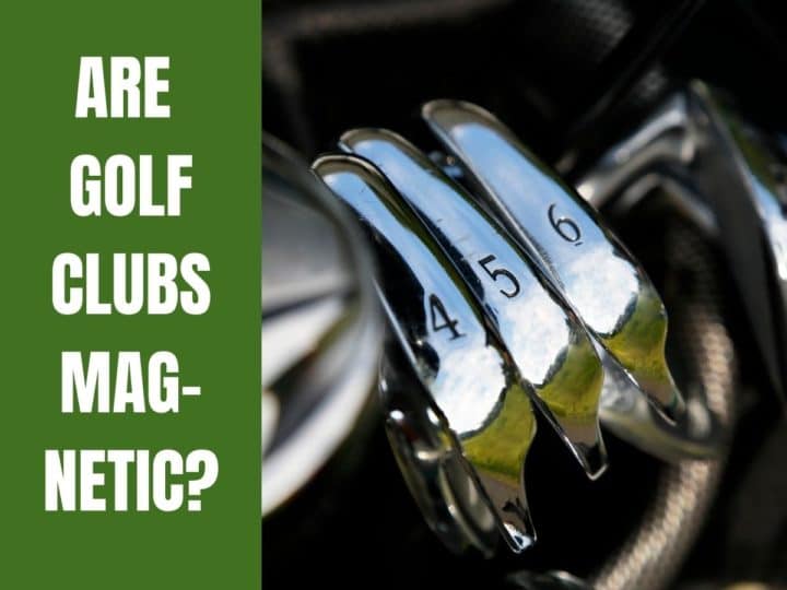 Golf clubs. Are Golf Clubs Magnetic?