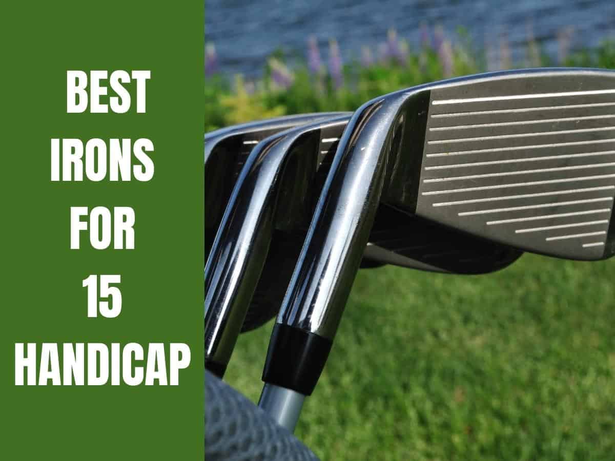Best Irons For 15 Handicap