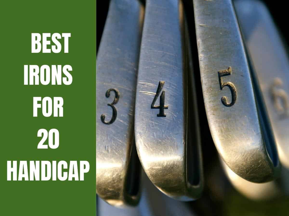 Best Irons For 20 Handicap