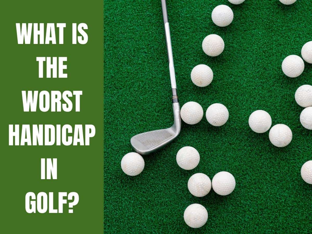 Golf Balls. What Is The Worst Handicap In Golf?