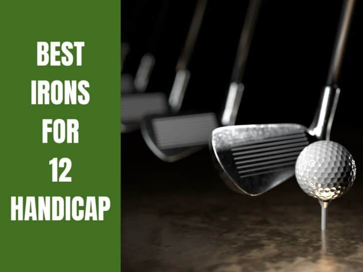 Best Irons For 12 Handicap