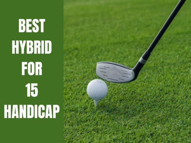 5 Best Hybrids For 15 Handicap Players Golf Educate