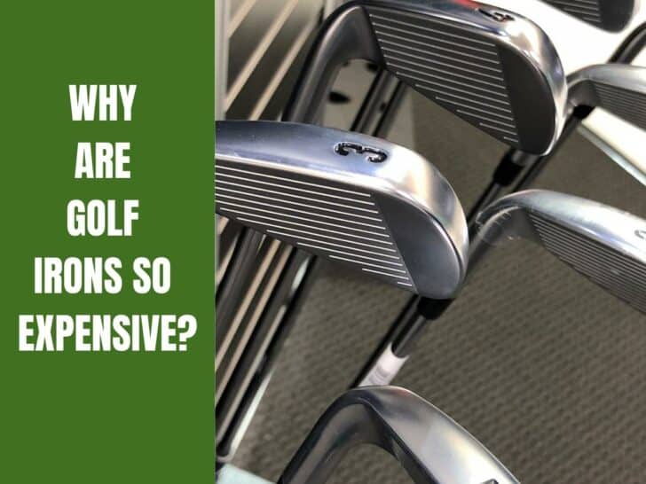 Why Are Golf Irons So Expensive?